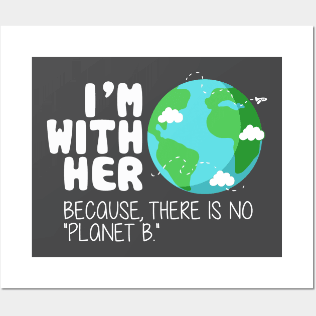 Cute Earth Day T-Shirt: There is No Planet B Wall Art by Boots